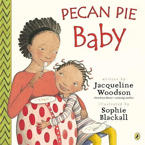 pecan pie baby  jacqueline woodson, sophie blackall 0147511283, 978-0147511287