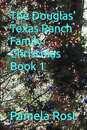 the douglas texas ranch family christmas book 1  pamela mistrot rost 979-8865582519