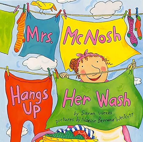 mrs mcnosh hangs up her wash  sarah weeks, nadine bernard westcott 0060004797, 978-0060004798