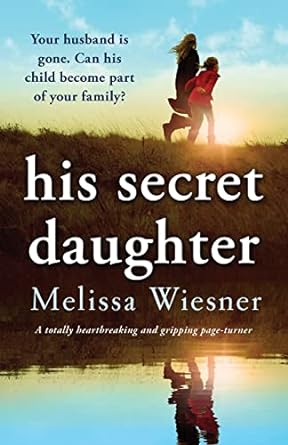 his secret daughter a totally heartbreaking and gripping page turner  melissa wiesner 1803148519,