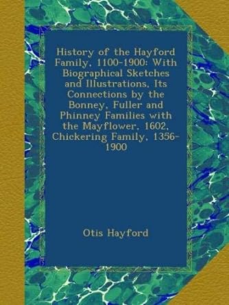 history of the hayford family 1100 1900 with biographical sketches and illustrations its connections by the