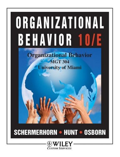 organizational behavior mgt  304 university of  miami 10th  edition john schermerhorn, james hunt, richard