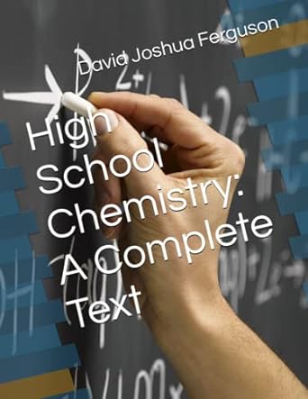 high school chemistry a complete text 1st edition david joshua ferguson 979-8376737774