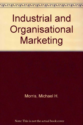 industrial and organizational marketing 2nd edition morris, michael h. 0023841354, 9780023841354