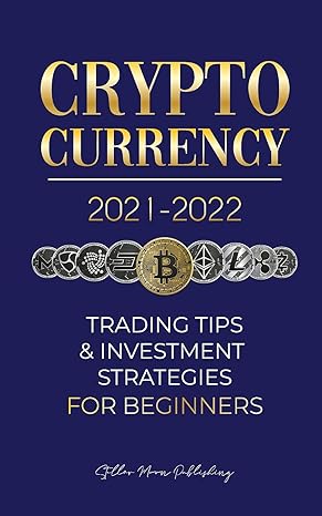 cryptocurrency 2021 2022 trading tips and investment strategies for beginners 1st edition stellar moon