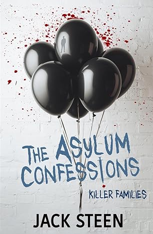 the asylum confessions killer families  jack steen 1987877705, 978-1987877700