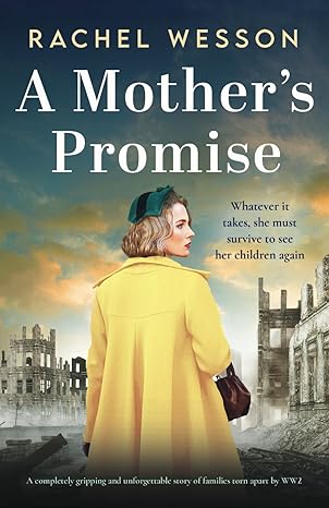 A Mother S Promise A Ly Gripping And Unforgettable Story Of Families Torn Apart By Ww2