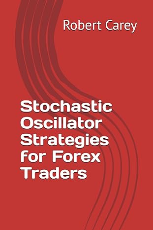 stochastic oscillator strategies for forex traders 1st edition robert carey 979-8868089022