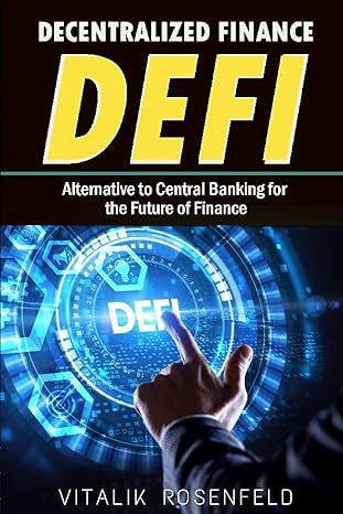 decentralized finance defi alternative to central banking for the future of finance 1st edition vitalik