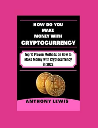 how do you make money with cryptocurrency top 10 proven methods on how to make money with cryptocurrency in