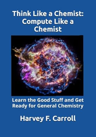 think like a chemist compute like a chemist learn the good stuff and get ready for general chemistry 1st