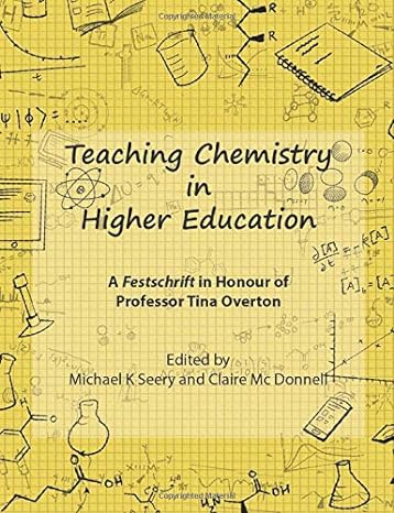 teaching chemistry in higher education a festschrift in honour of professor tina overton 1st edition michael