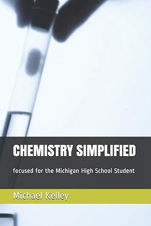 chemistry simplified focused for the michigan high school student 1st edition dr. michael kelley