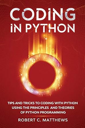 coding in python tips and tricks to coding with python using the principles and theories of python