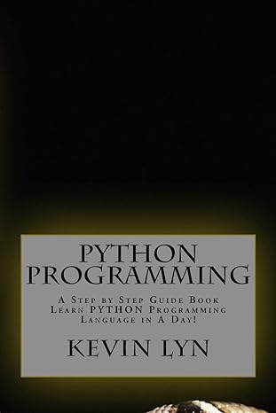 python programming a step by step guide book learn python programming language in a day 2nd edition kevin