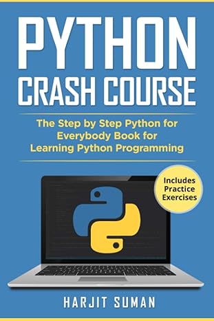 python crash course the step by step python for everybody book for learning python programming 1st edition