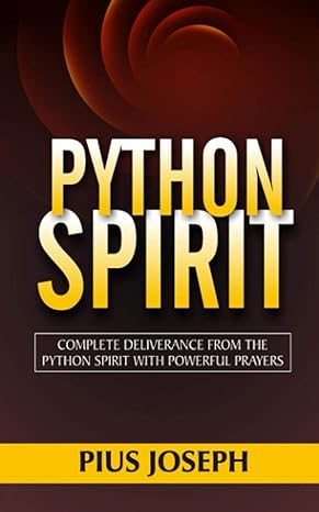 python spirit complete deliverance from the python spirit with powerful prayers 1st edition pius joseph