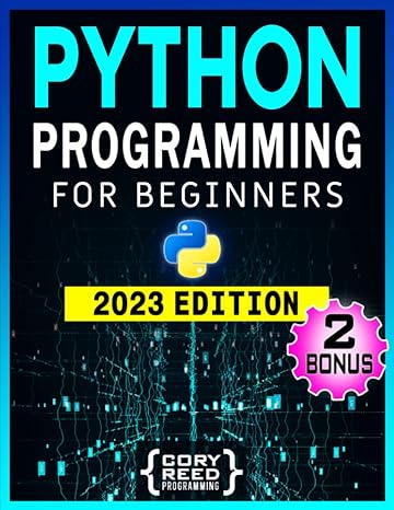 python programming for beginners 2 bonus 2023 edition cory reed 979-8354101856