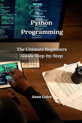 python programming the ultimate beginners guide step by step 1st edition anne gales 961190245x, 978-9611902453