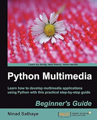 python multimedia beginners guide learn how to develop multimedia applications using python with this