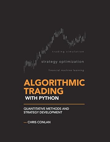 algorithmic trading with python quantitative methods and strategy development 1st edition chris conlan