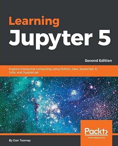 learning jupyter 5 explore interactive computing using python java javascript r julia and jupyterlab 2nd
