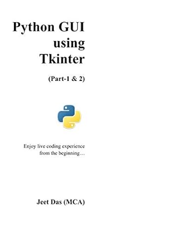 python gui using tkinter enjoy live coding experience from the beginning 1st edition jeet das 979-8665952918