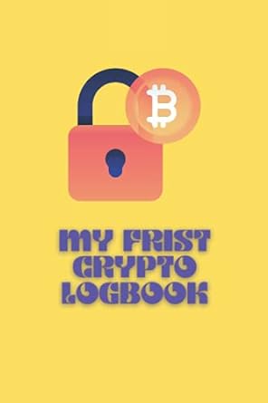 my frist crypto log book for cryptocurrency market traders and investors crypto portfolio journal for