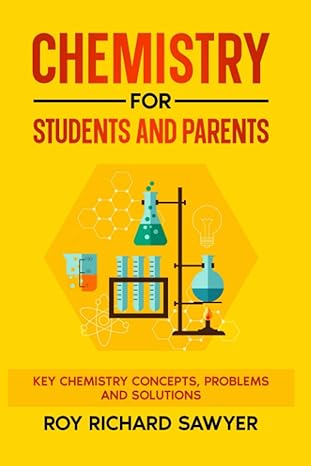 chemistry for students and parents key chemistry concepts problems and solutions 1st edition roy richard