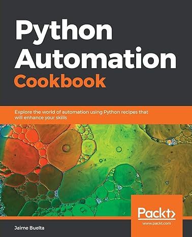 python automation cookbook explore the world of automation using python recipes that will enhance your skills