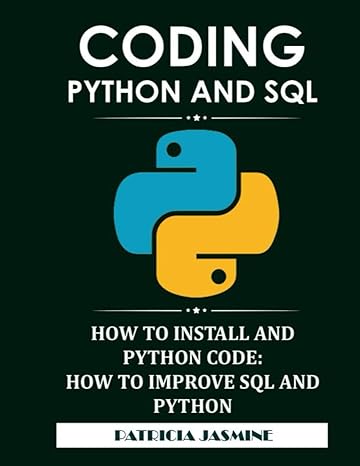 coding python and sql how to install and python code how to improve sql and python 1st edition patricia