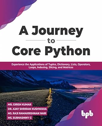 a journey to core python experience the applications of tuples dictionary lists operators loops indexing