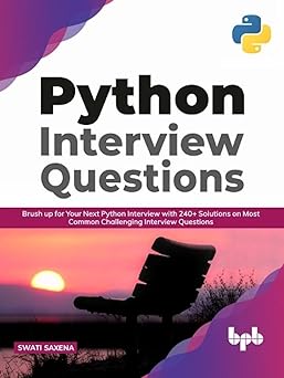 python interview questions brush up for your next python interview with 240+ solutions on most common