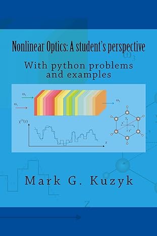 nonlinear optics a student s perspective with python problems and examples 1st edition mark g. kuzyk