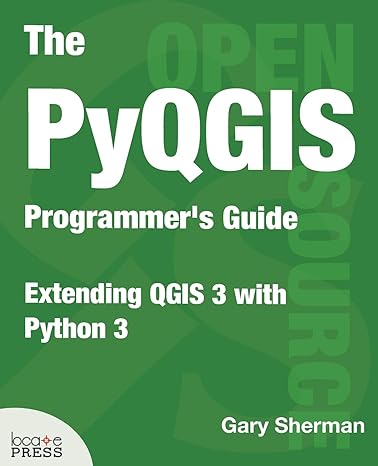 the pyqgis programmer s guide extending qgis 3 with python 3 1st edition gary sherman 0998547727,