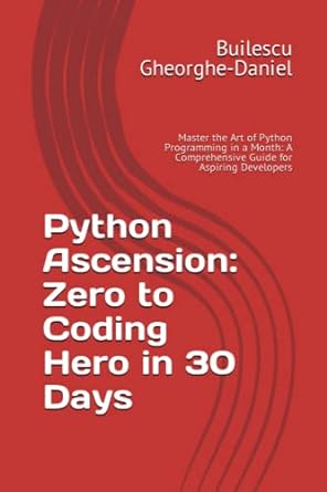 python ascension zero to coding hero in 30 days master the art of python programming in a month a
