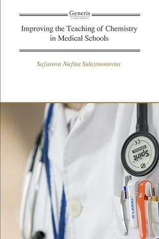 improving the teaching of chemistry in medical schools 1st edition safarova nafisa sulaymonovna 979-8886769470