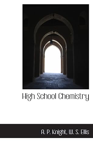 high school chemistry 1st edition w. s. ellis ,a. p. knight 1113939265, 978-1113939265