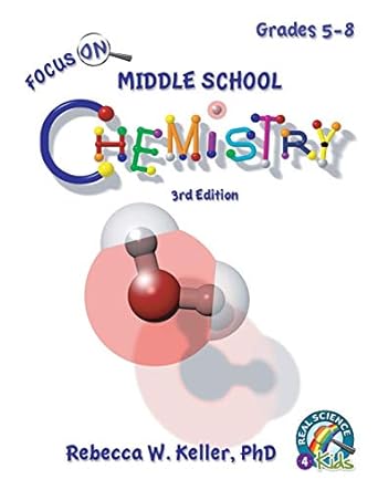 focus on middle school chemistry student textbook 3rd edition rebecca w keller ph d 1941181511, 978-1941181515