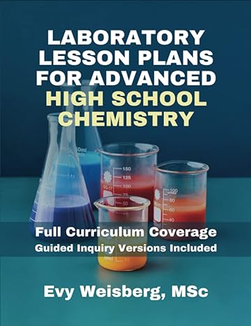 laboratory lesson plans for advanced high school chemistry full curriculum coverage with guided inquiry