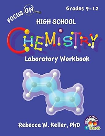 focus on high school chemistry laboratory workbook 1st edition rebecca w. keller, phd 1936114968,