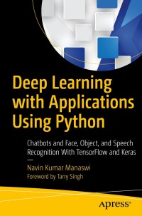 deep learning with applications using python chatbots and face  object  and speech recognition with