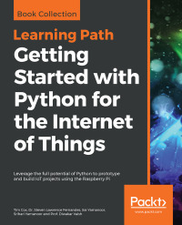 getting started with python for the internet of things 1st edition tim cox, dr. steven lawrence fernandes,
