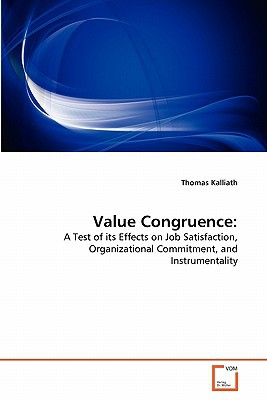 value congruence a test of its effects on job satisfaction organizational commitment and instrumentality 1st