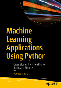 machine learning applications using python 1st edition puneet mathur 1484237862, 9781484237861