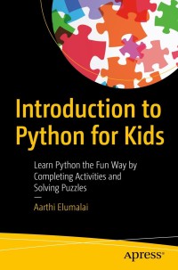 introduction to python for kids learn python the fun way by completing activities and solving puzzles 1st