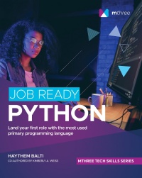job ready python land your first role with the most used primary programming language 1st edition haythem