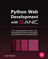 python web development with sanic an in depth guide for python web developers to improve the speed and