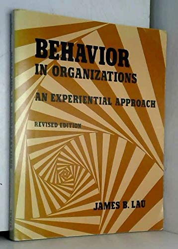 behavior in organizations an experiential approach 1st edition james brownlee lau 0256021228, 9780256021226