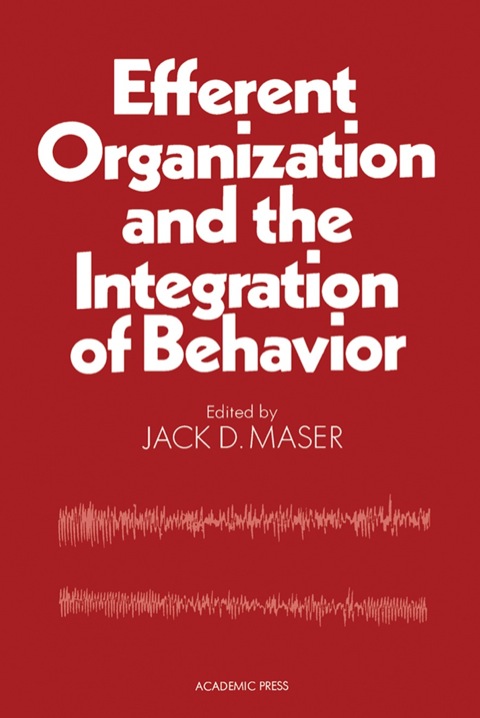 efferent organization and the integration of behavior 1st edition jack d. maser 0124769500, 9780124769502